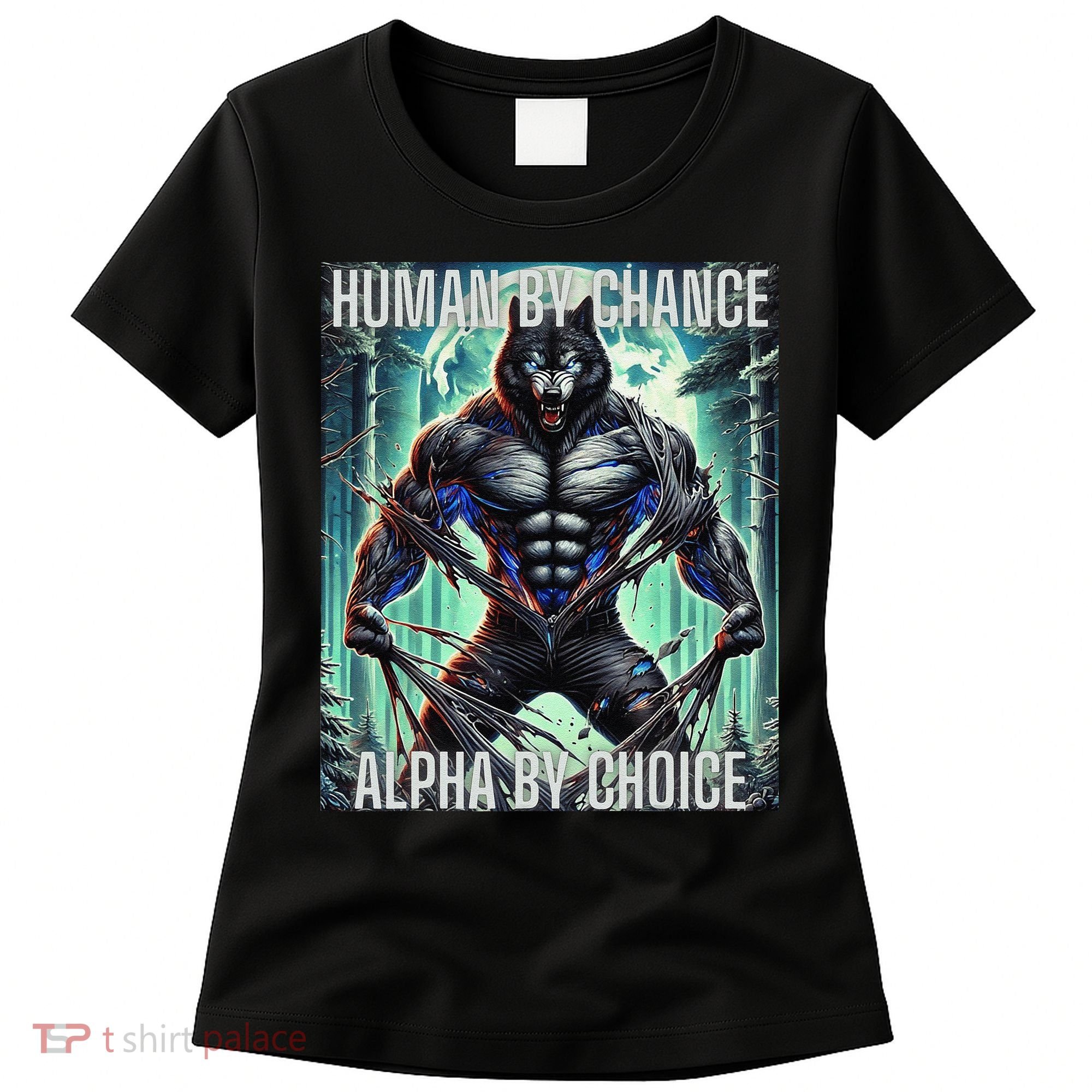 Alpha Male Human By Chance Alpha By Choice Alpha Wolf Women's T-Shirt