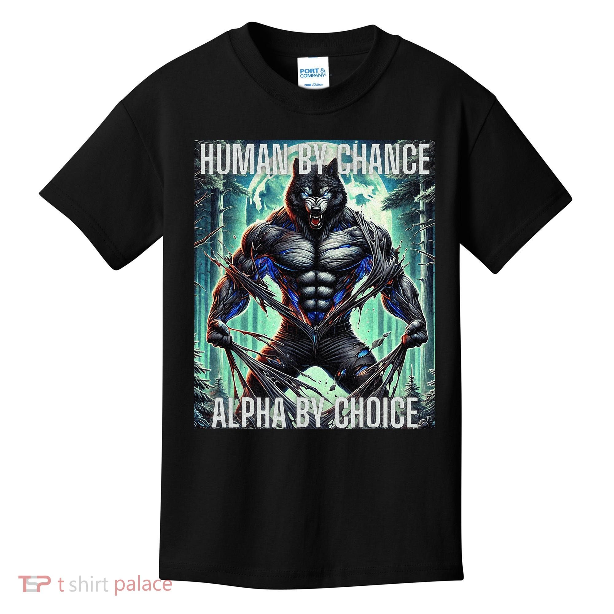 Alpha Male Human By Chance Alpha By Choice Alpha Wolf Kids T-Shirt