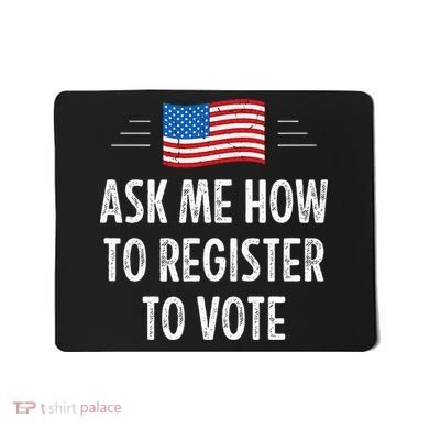 Ask Me How To Register To Vote Mousepad
