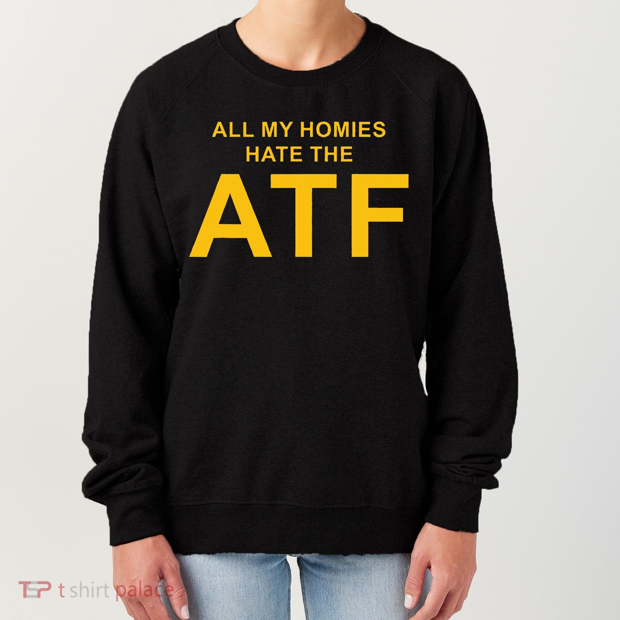 All My Homies Hate The Atf Quote Women's Sweatshirt