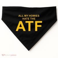All My Homies Hate The Atf Quote USA-Made Doggie Bandana thumb 0