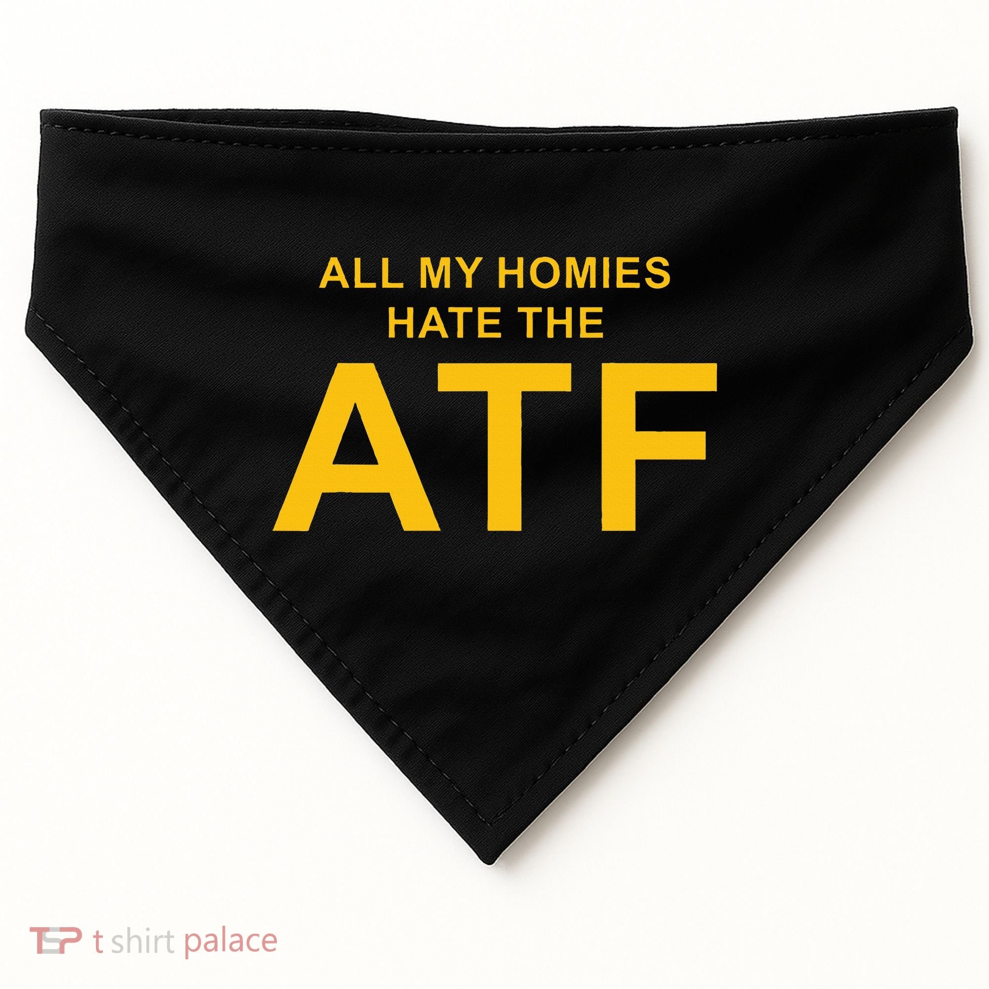All My Homies Hate The Atf Quote USA-Made Doggie Bandana