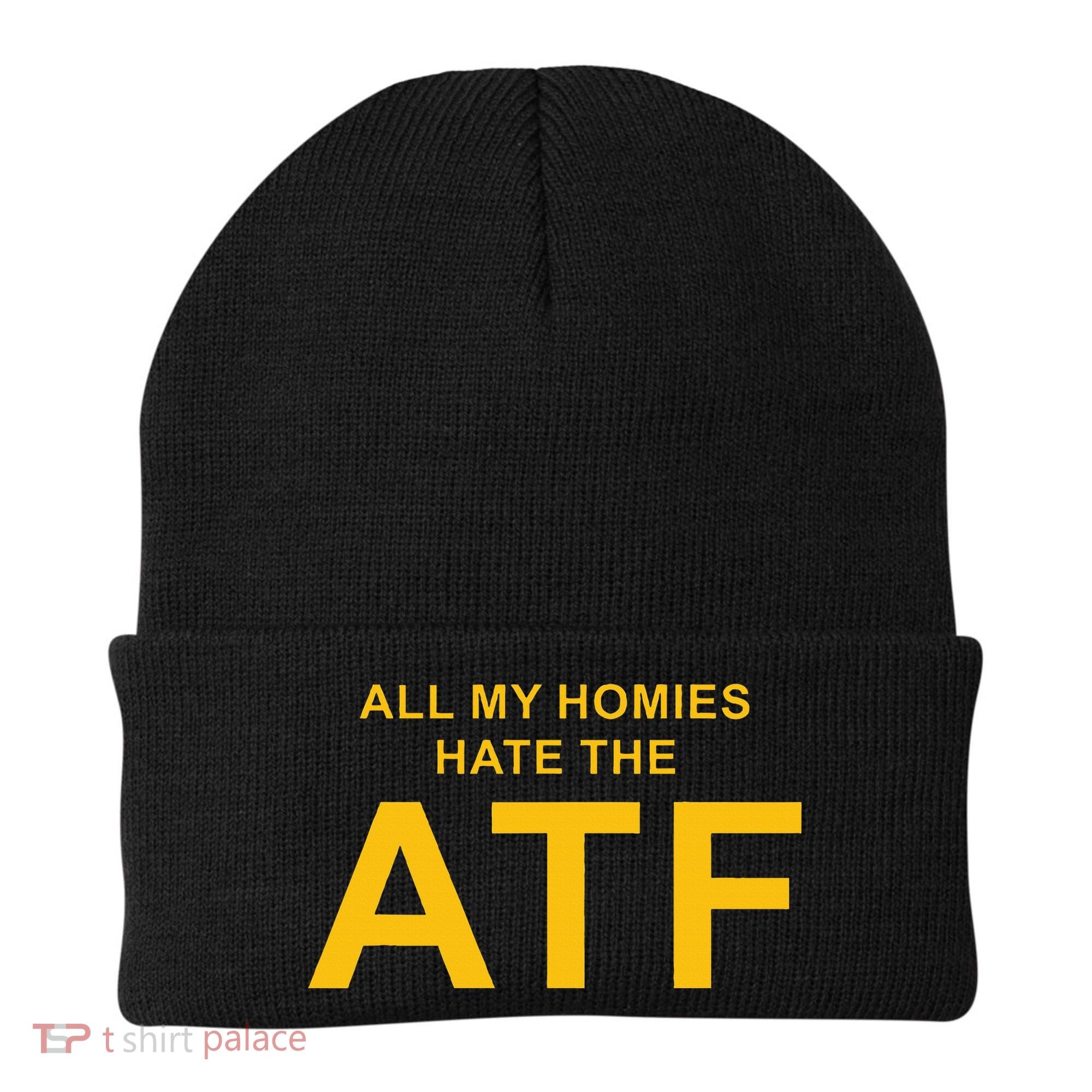 All My Homies Hate The Atf Quote Beanie