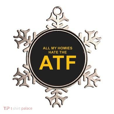 All My Homies Hate The Atf Quote Ornament