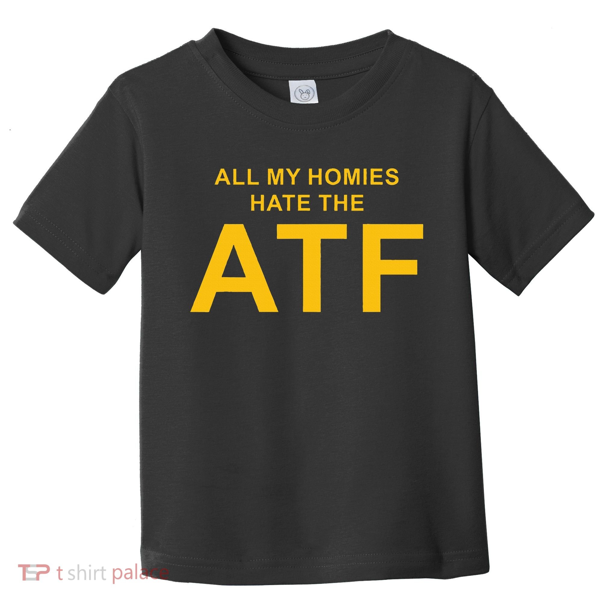 All My Homies Hate The Atf Quote Toddler T-Shirt