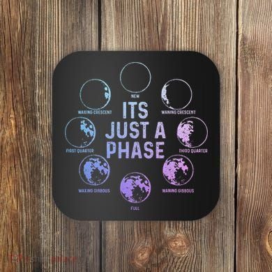 Astronomy Moon ItS Just A Phase Funny Astronomer Coaster