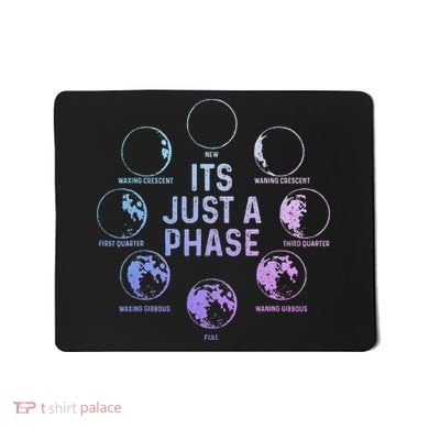 Astronomy Moon ItS Just A Phase Funny Astronomer Mousepad