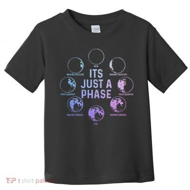 Astronomy Moon ItS Just A Phase Funny Astronomer Toddler T-Shirt