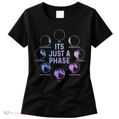 Astronomy Moon ItS Just A Phase Funny Astronomer Women's T-Shirt