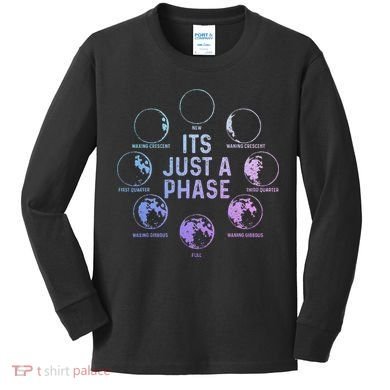 Astronomy Moon ItS Just A Phase Funny Astronomer Kids Long Sleeve Shirt