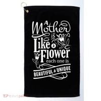 A Mother Is Like A Flower Each One Is Beautiful And Unique Golf Towel thumb 0
