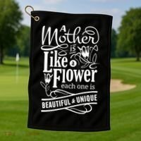 A Mother Is Like A Flower Each One Is Beautiful And Unique Golf Towel thumb 1