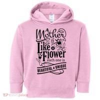 A Mother Is Like A Flower Each One Is Beautiful And Unique Toddler Hoodie thumb 0