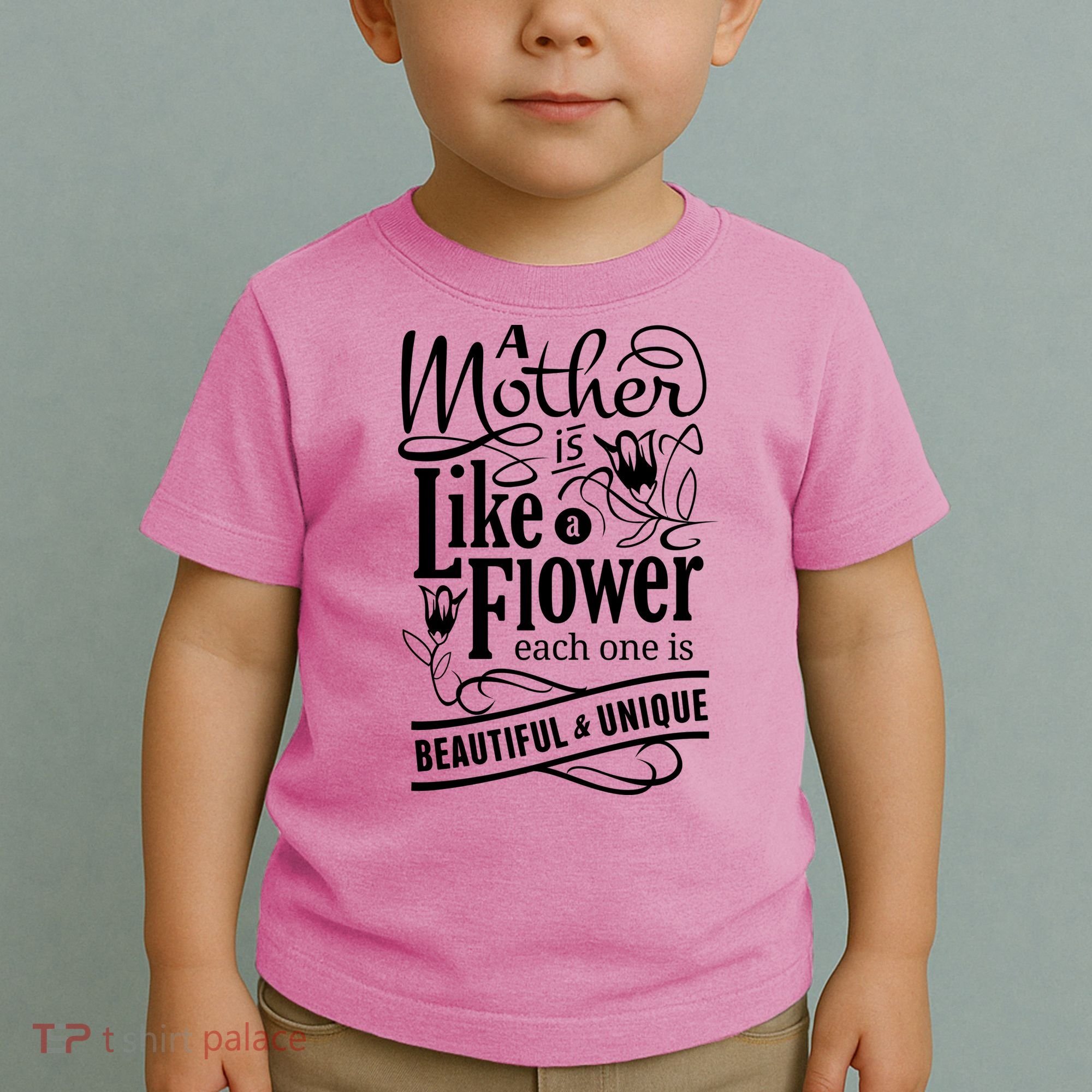 A Mother Is Like A Flower Each One Is Beautiful And Unique Toddler T-Shirt