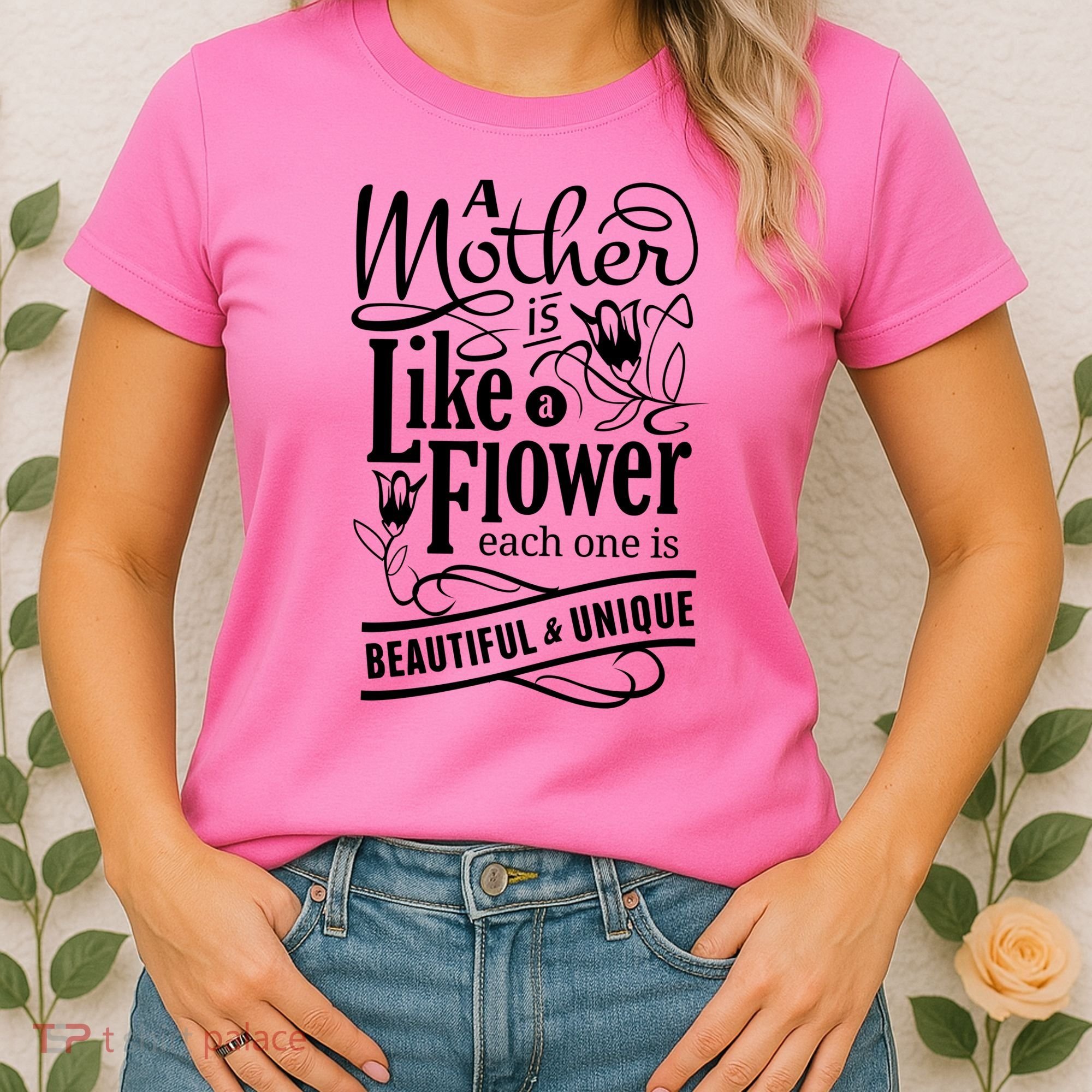 A Mother Is Like A Flower Each One Is Beautiful And Unique Women's T-Shirt