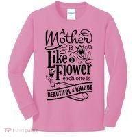 A Mother Is Like A Flower Each One Is Beautiful And Unique Kids Long Sleeve Shirt thumb 0