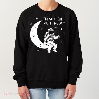 Astronaut Moon Im So High Right Now Women's Sweatshirt