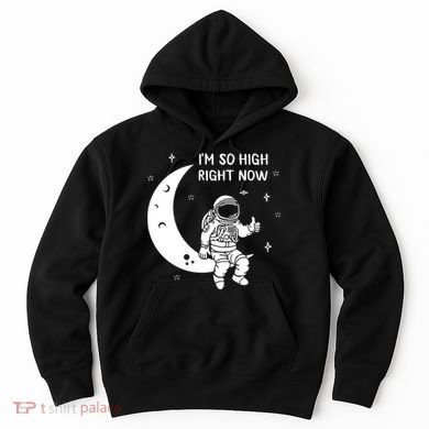 Astronaut Moon Im So High Right Now Hoodie