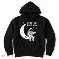 Astronaut Moon Im So High Right Now Hoodie thumb 0