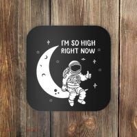 Astronaut Moon Im So High Right Now Coaster thumb 0