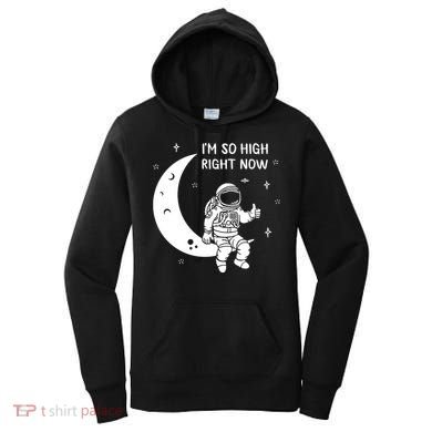 Astronaut Moon Im So High Right Now Women's Hoodie