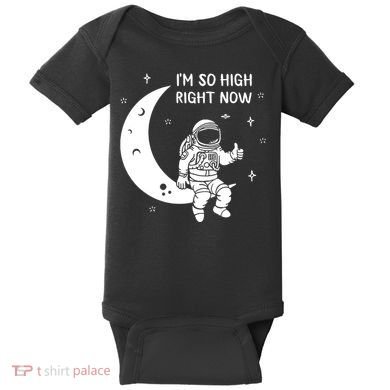 Astronaut Moon Im So High Right Now Baby Bodysuit