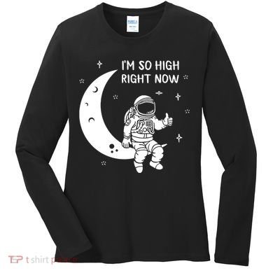 Astronaut Moon Im So High Right Now Women's Long Sleeve Shirt