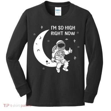 Astronaut Moon Im So High Right Now Kids Long Sleeve Shirt