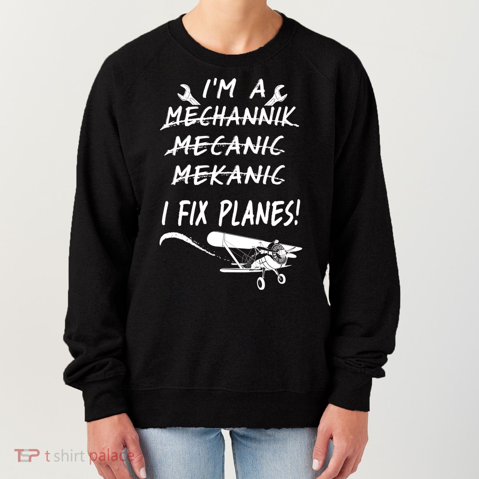Aircraft Mechanic I'm A Mechannik Mecanic I Fix Planes Gift Women's Sweatshirt
