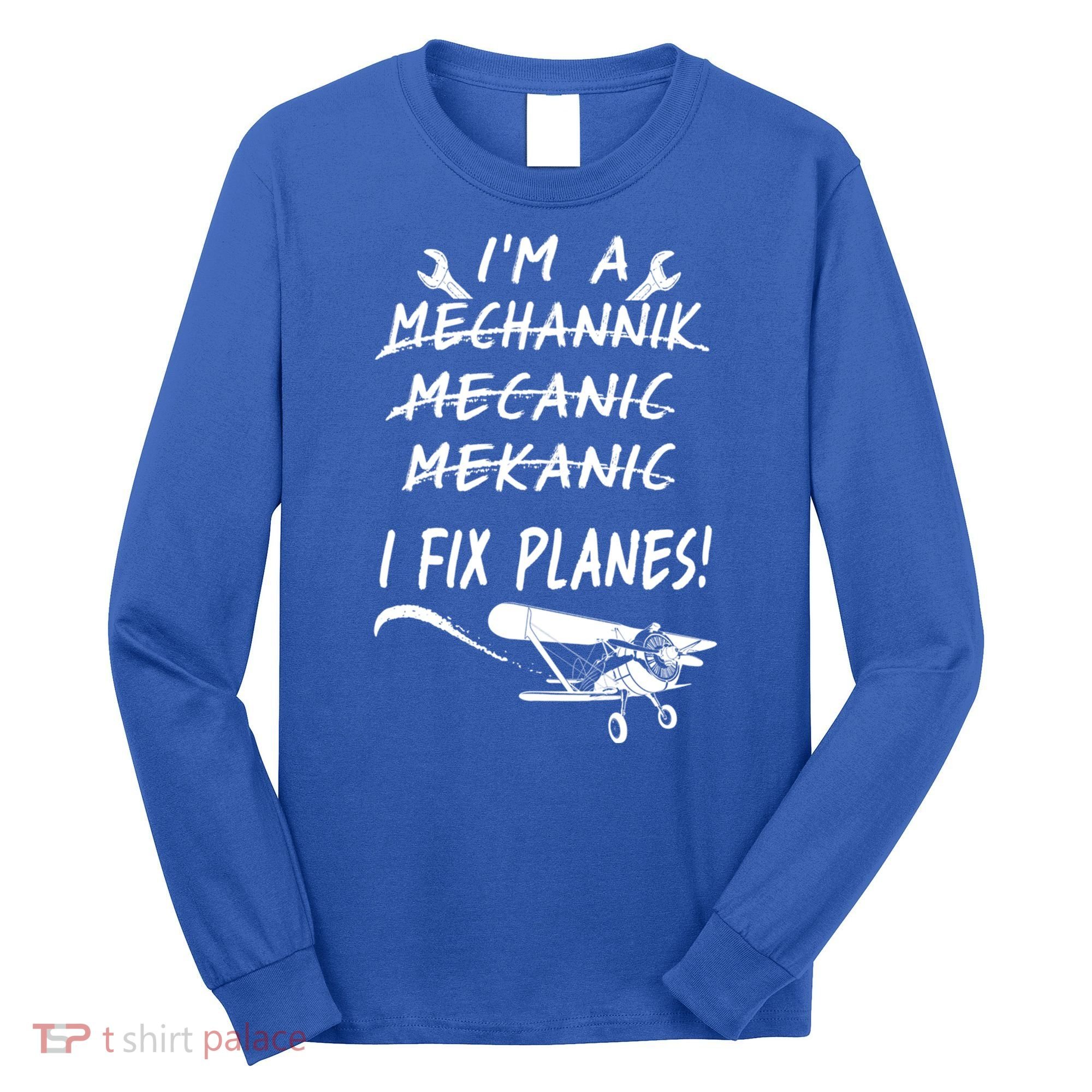 Aircraft Mechanic I'm A Mechannik Mecanic I Fix Planes Gift Long Sleeve Shirt