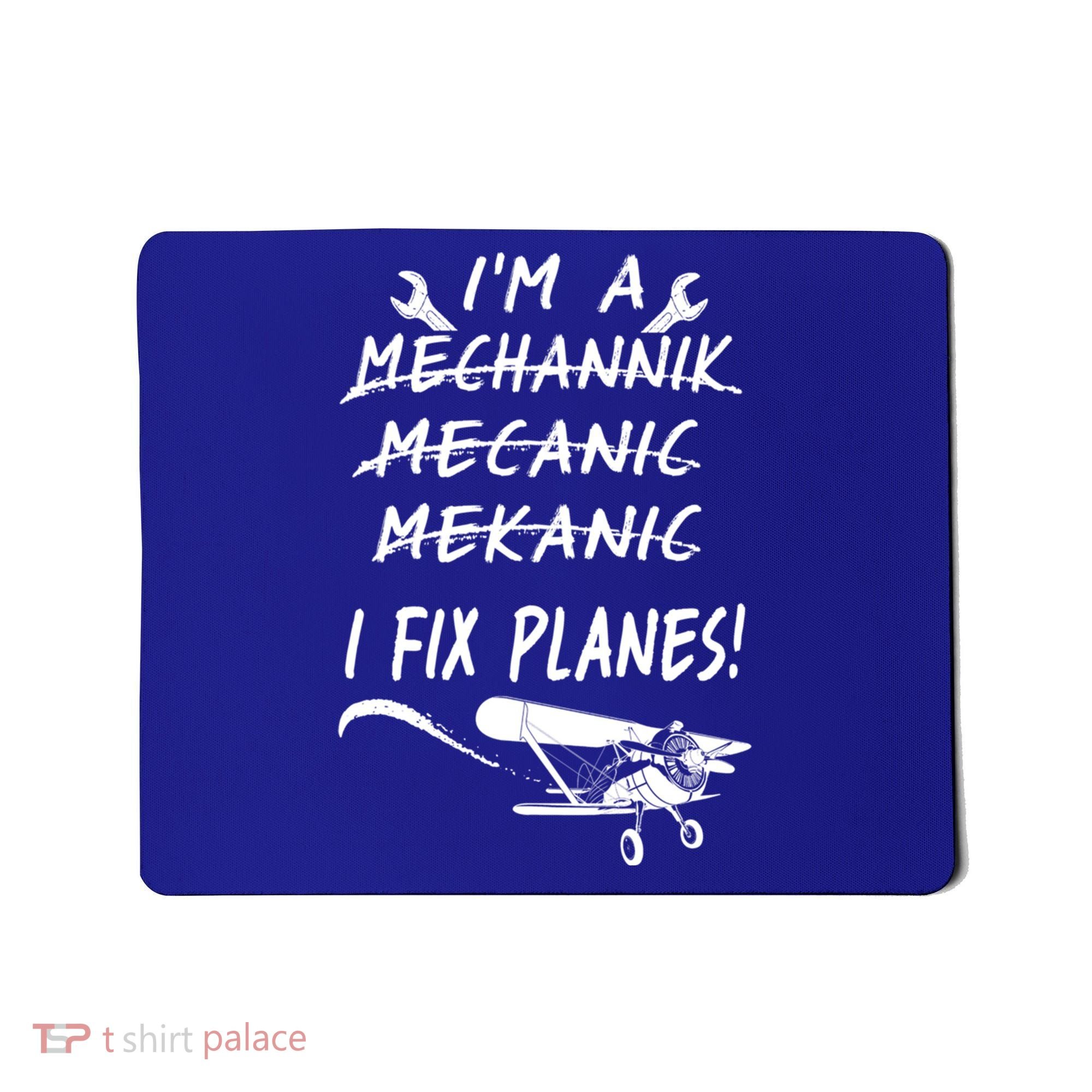Aircraft Mechanic I'm A Mechannik Mecanic I Fix Planes Gift Mousepad