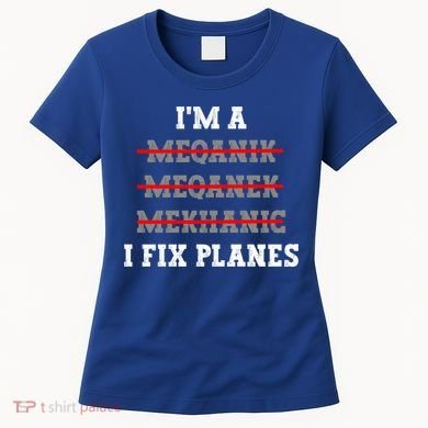 Aircraft Mechanic I Fix Planes Airplane Mechanic Gift Women's T-Shirt