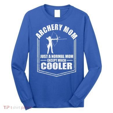 Archery Mom Just A Normal Mom Except Cooler Mothers Day Gift Long Sleeve Shirt