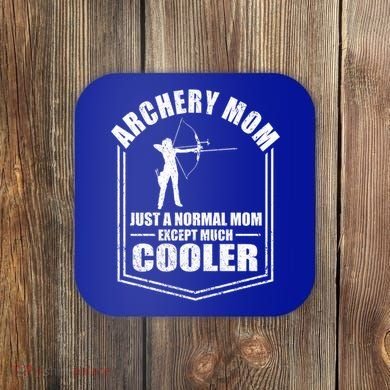 Archery Mom Just A Normal Mom Except Cooler Mothers Day Gift Coaster