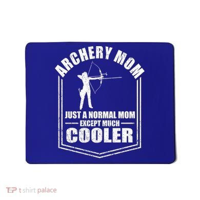 Archery Mom Just A Normal Mom Except Cooler Mothers Day Gift Mousepad