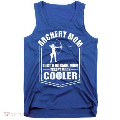Archery Mom Just A Normal Mom Except Cooler Mothers Day Gift Tank Top