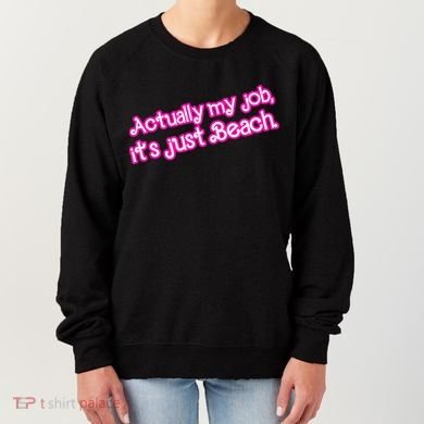 Actually My Job Its Just Beach Women's Sweatshirt