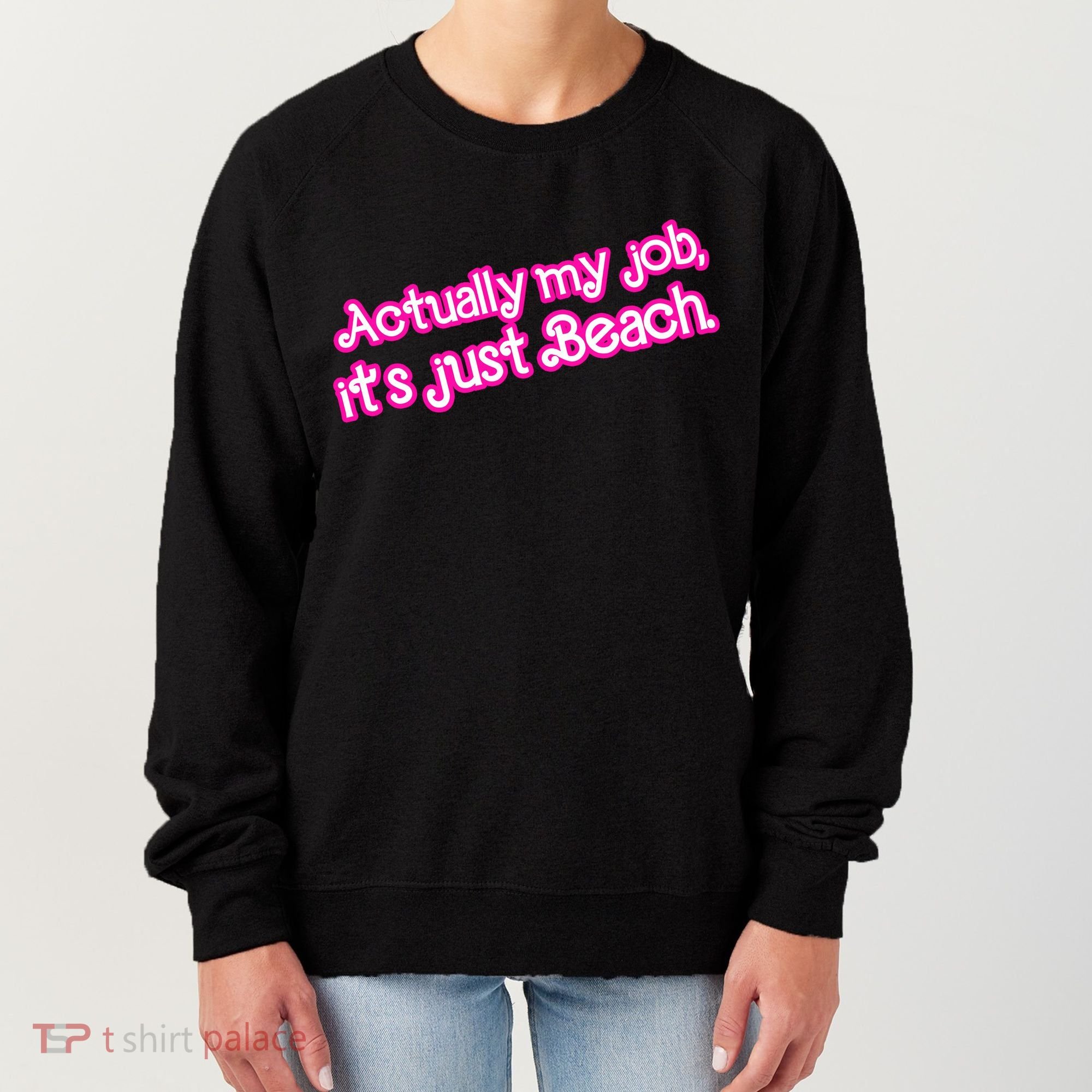 Actually My Job Its Just Beach Women's Sweatshirt