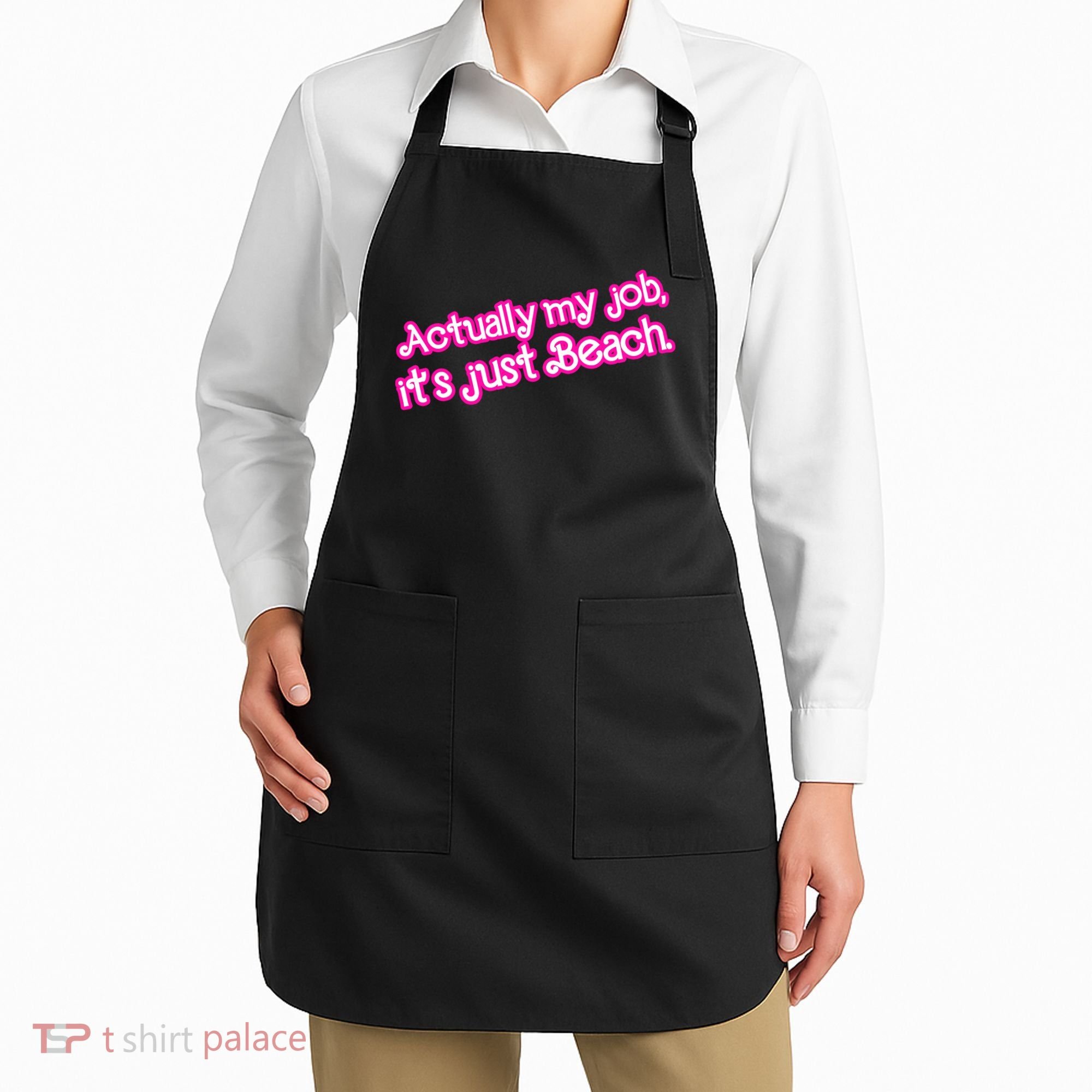 Actually My Job Its Just Beach Apron