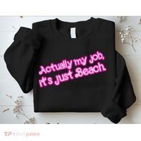 Actually My Job Its Just Beach Sweatshirt thumb 2