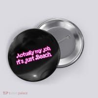 Actually My Job Its Just Beach Button thumb 0