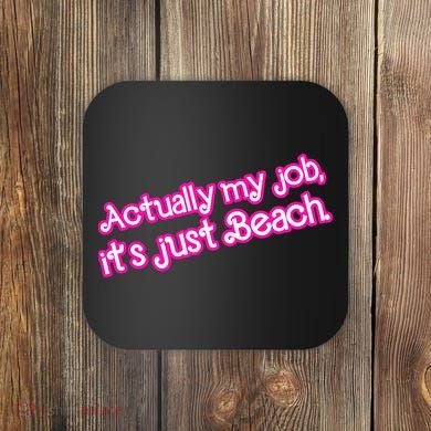 Actually My Job Its Just Beach Coaster