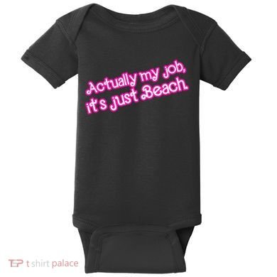 Actually My Job Its Just Beach Baby Bodysuit