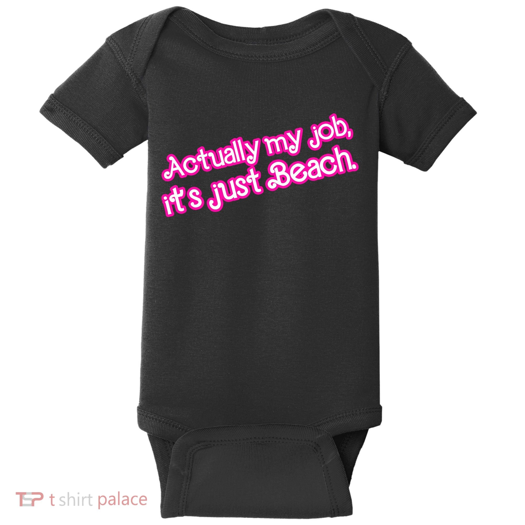 Actually My Job Its Just Beach Baby Bodysuit