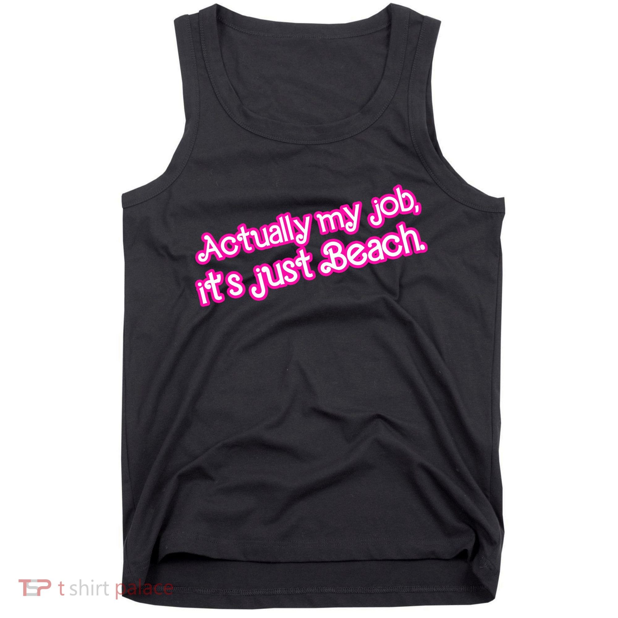 Actually My Job Its Just Beach Tank Top
