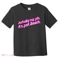 Actually My Job Its Just Beach Toddler T-Shirt thumb 0