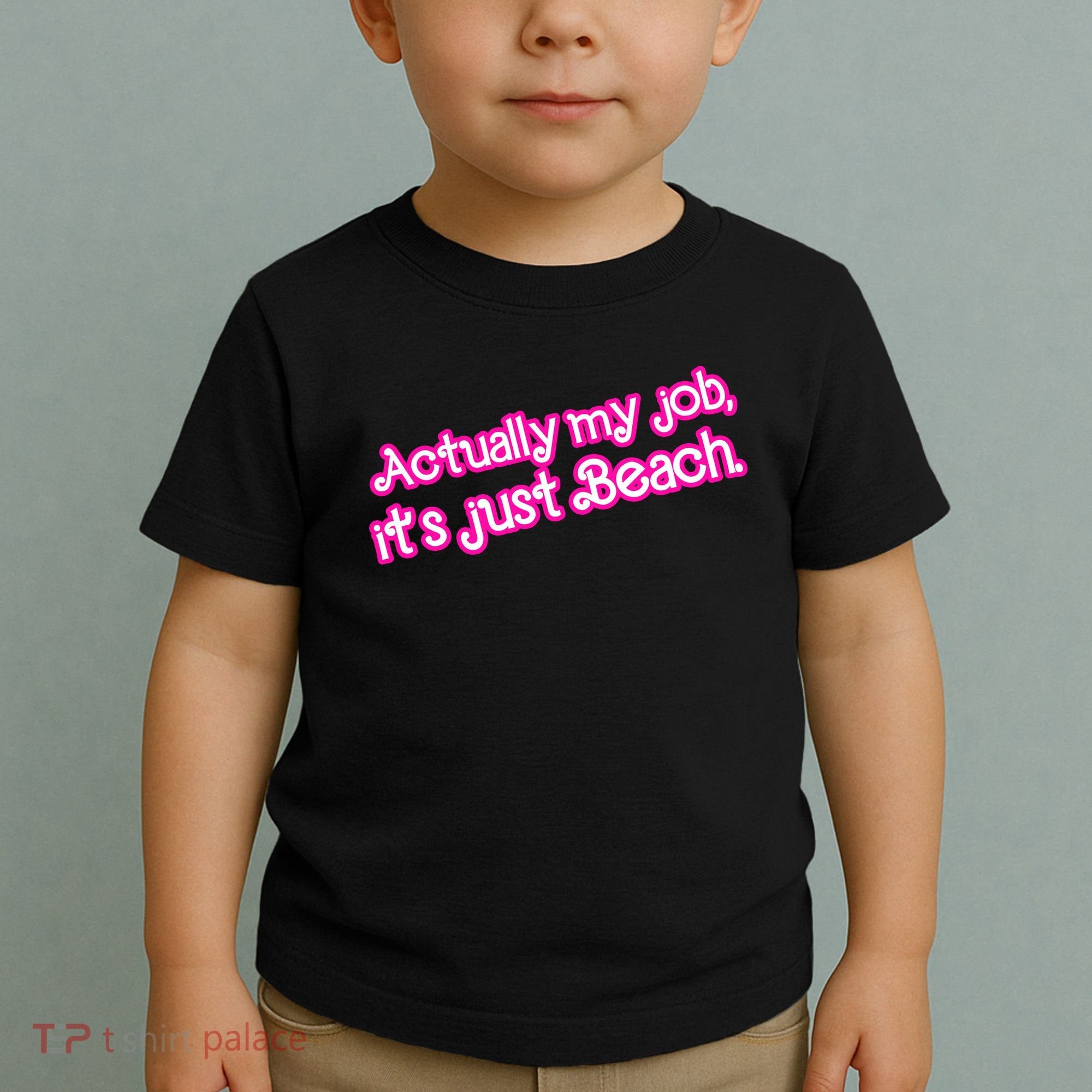 Actually My Job Its Just Beach Toddler T-Shirt