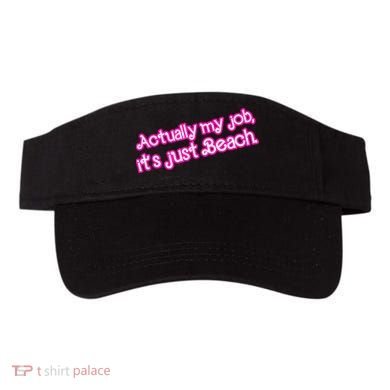 Actually My Job Its Just Beach Visor