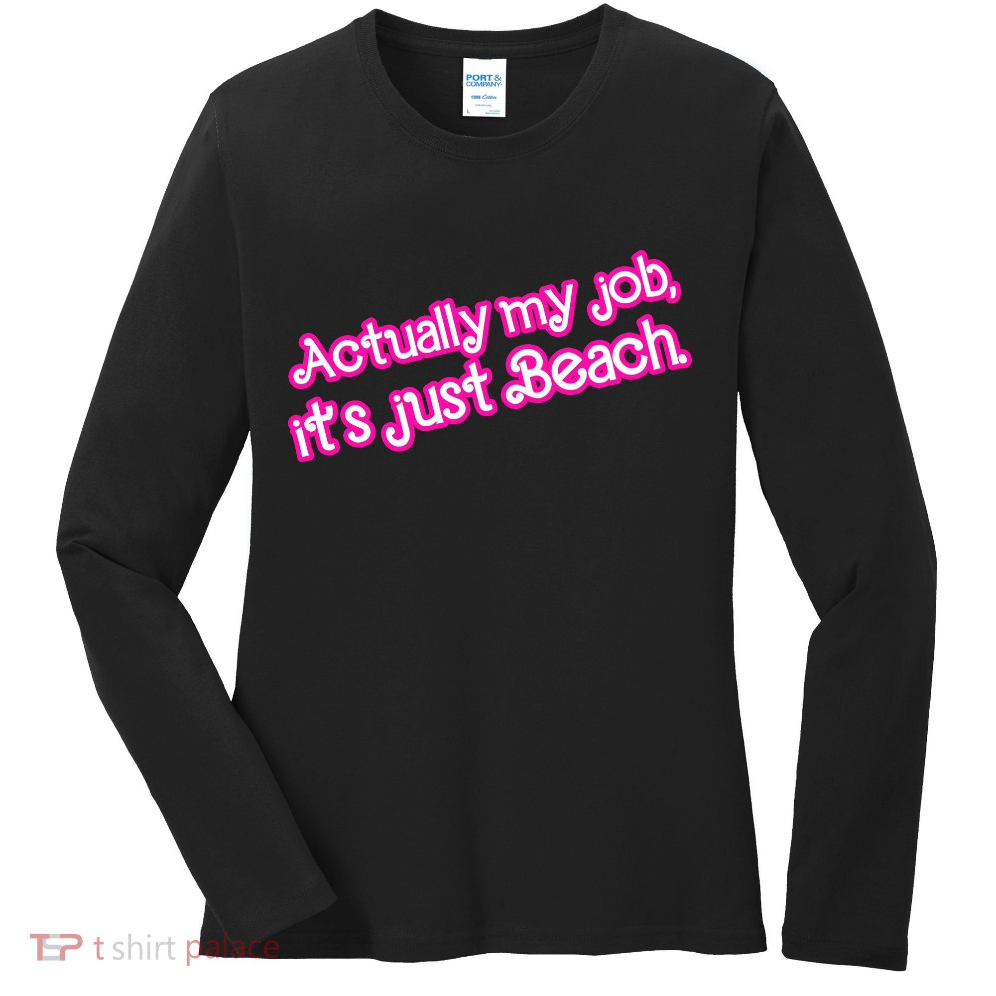 Actually My Job Its Just Beach Women's Long Sleeve Shirt
