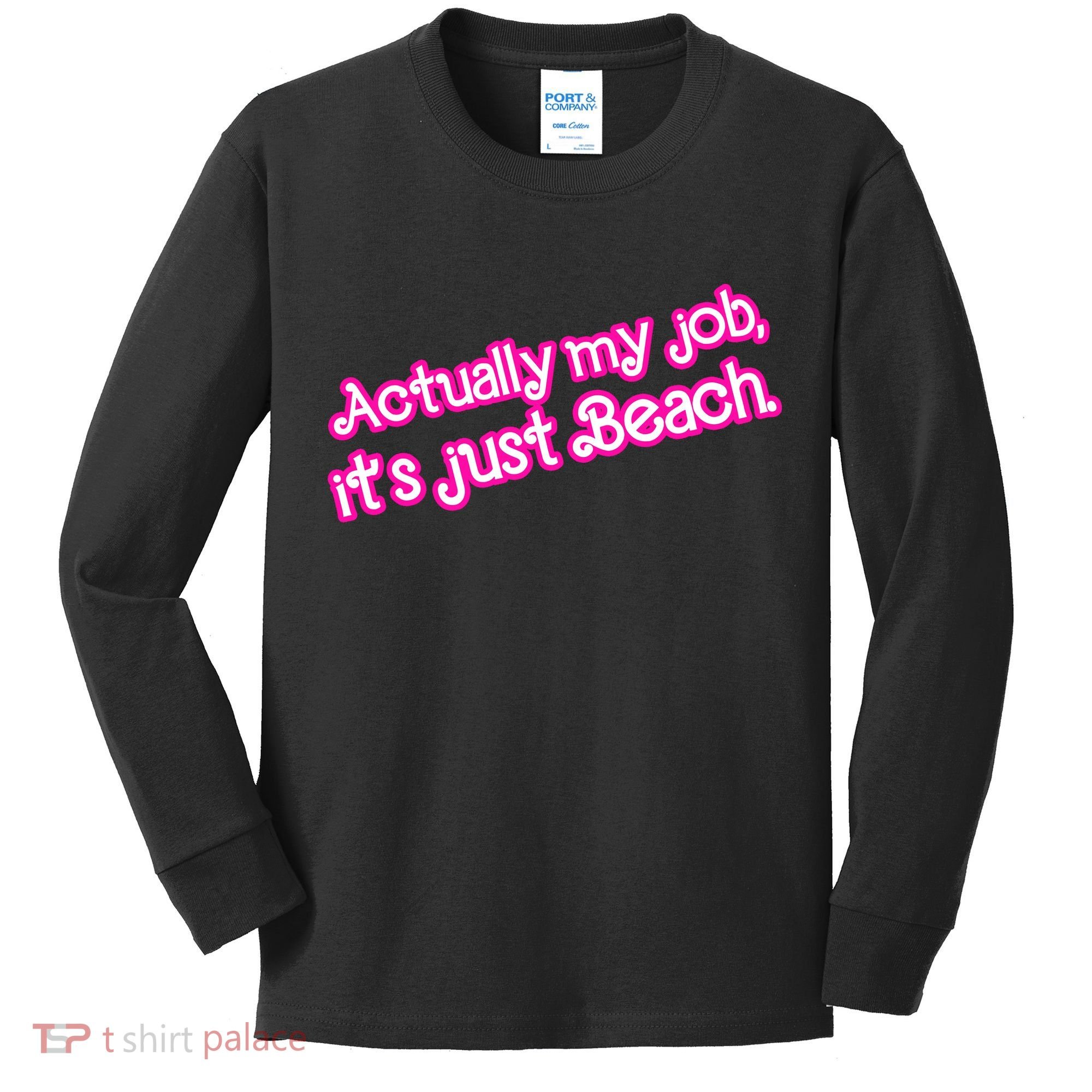 Actually My Job Its Just Beach Kids Long Sleeve Shirt